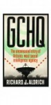 GCHQ: the uncensored story of Britain’s most secret intelligence agency by Richard Aldrich