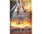 Lawrence of Arabia’s Secret Air Force: based on the diary of Flight-Sergeant George Hynes