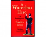 A Waterloo Hero: The reminiscences of Freidrich Lindau