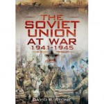 The Soviet Union at War 1941–1945, edited by Professor David R Stone